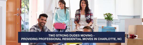Two Strong Dudes Moving provides professional residential moves in Charlotte, NC.