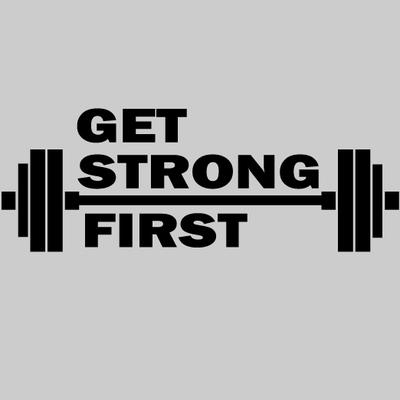 Get Strong First