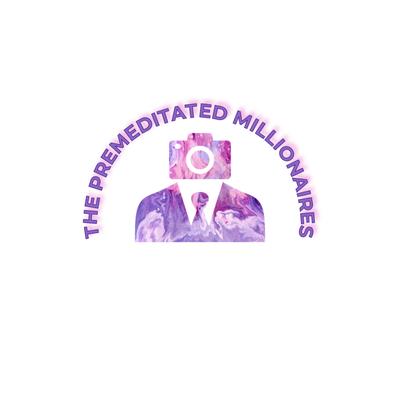 The Premeditated Millionaires