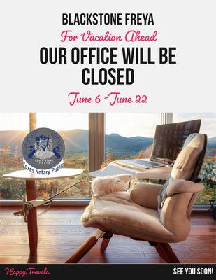 Office Vacation Closure Notice. Please be advised that our office will be closed for vacation from June 6 to June 22 dates. Normal operation