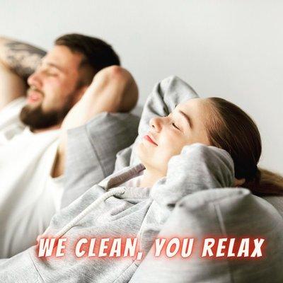 We Clean, You Relax