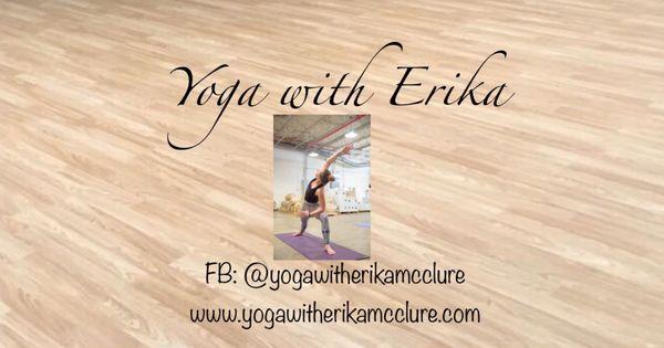 Find Yoga with Erika on FB or visit the website.