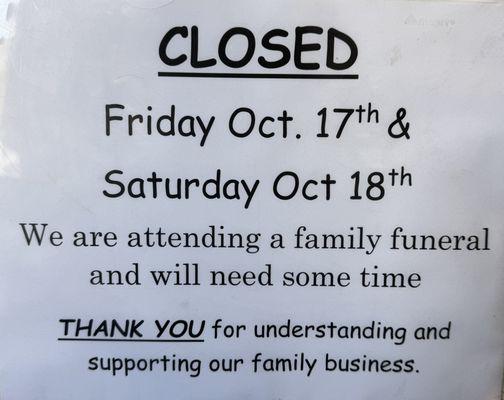 We will be CLOSED Friday Oct. 17th & Saturday Oct. 18th to attend a family funeral. Thank you for your support during this time.