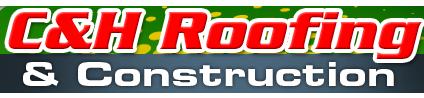 C & H Roofing & Construction
