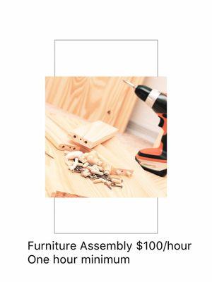 Furniture Assembly $100/hour, one hour minimum
