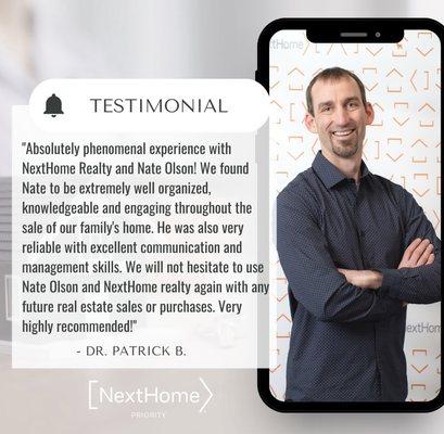 "Absolutely phenomenal experience working with NextHome Realty and Nate Olson!"
-Dr. Patrick Belson