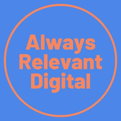 Always Relevant Digital