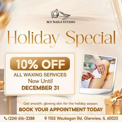HOLIDAY WAXING SPECIAL AT M.Y NAILS STUDIO!
Get ready for the festive season with silky-smooth confidence!