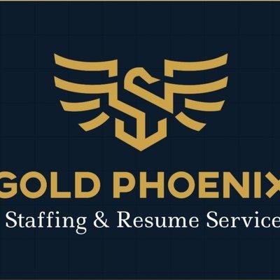 Gold Phoenix Staffing and Resume Service. We find the best people for the best companies!