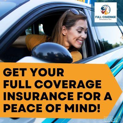 Get your Full Coverage Insurance for a Peace of Mind!