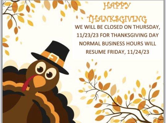 We will be closed on Thanksgiving Day, 11/23/24.