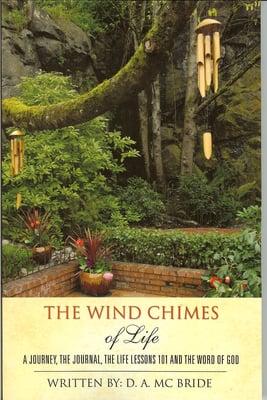The Wind Chimes of Life (A Journey, the Journal, the Life Lessons 101 and The Word of God)