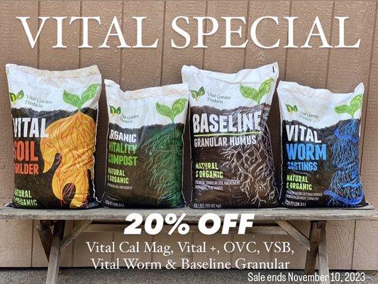 VITAL SPECIAL
20% OFF
Vital Cal Mag, Vital +, OVC
VSB, Vital Worm & Baseline Granular
At our retail store & Webstore ends 11/10/23