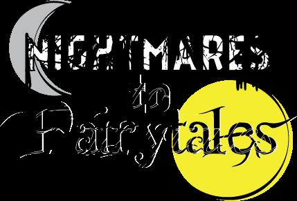 Nightmares To Fairytales