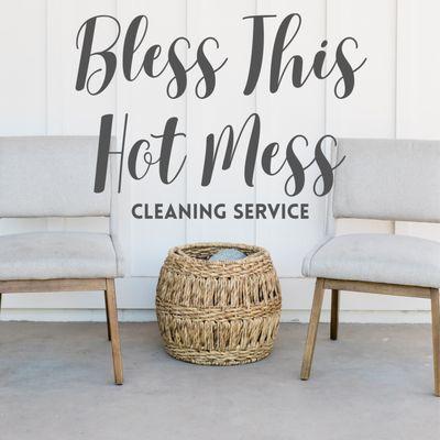 Bless This Hot Mess Cleaning Services