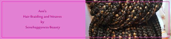 Ami's Hair Braiding and Weaves by Senehappyness Beauty