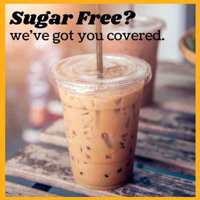 We offer a ton of sugar free options!