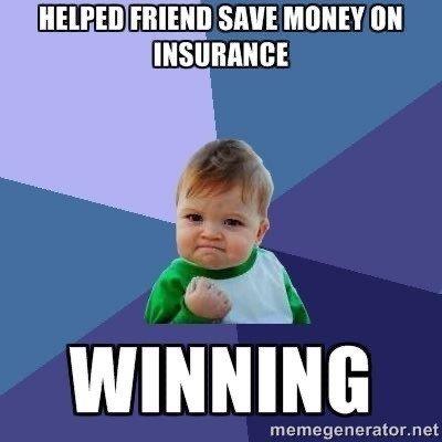We're saving all of your friends money on insurance it's time for you to save now!