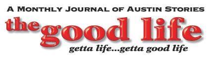 The Good Life: A Monthly Journal of Austin Stories