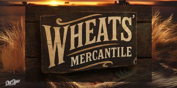 Wheats' Mercantile. Our sign is very visible as it is distinct from any other in town.