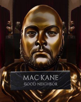 Your Good Neighbor, Mac Kane!