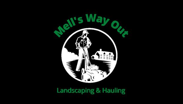 Mell’s Way out Landscaping & Hauling