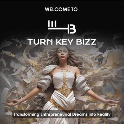 Welcome to Turnkey Bizz- Transforming Entrepreneurial Dreams Into Reality