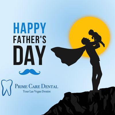 Happy Father's Day!
Prime Care Dental -Your Las Vegas Dentist