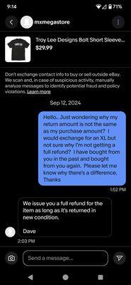 I returned a shirt, new with tags as it was defective and was told I would get a full refund. David Lied and kept $3