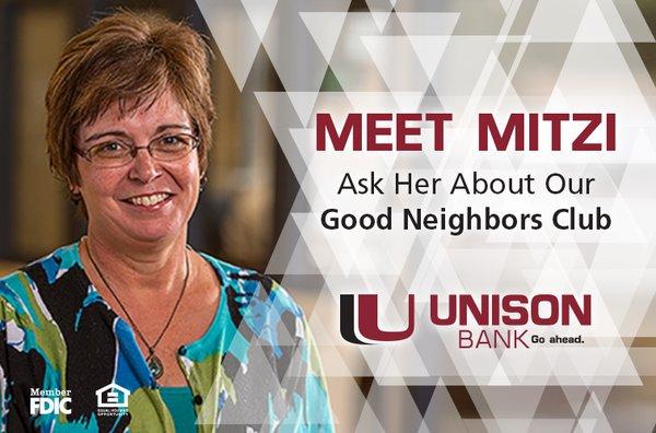 Good Neighbors Club at Unison Bank. Learn more online at Unisonbank.com or come see Mitzi!