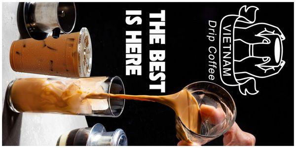 Vietnamese drip coffee is not just coffee, it's a gourmet drink too.