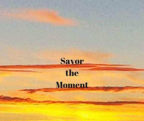 Yoga is about savoring the moments.