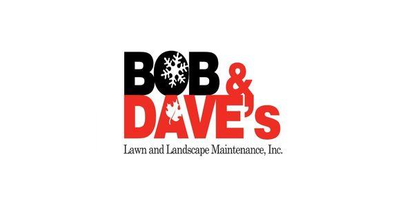 Bob and Dave's Lawn and Landscape Maintenance, Inc.