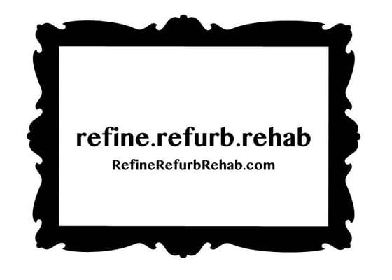 Refine Refurb Rehab