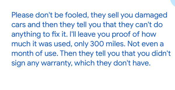Please don't be fooled, they sell you damaged cars and then they tell you that they can't do anything to fix it.