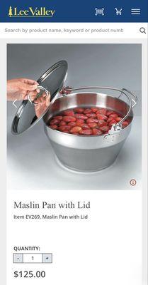 3/9/2025: Lee Valley sells the Maslin Pan--less expensive than DEMEYERE RESTO'S 10.6 qt, 18/10 Stainless Steel, Maslin Pan costing $199.99!