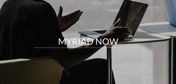 Myriad Now