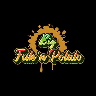 Big Fuk'n Potato