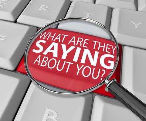 Engage the marketplace and participate in what's being said about you.