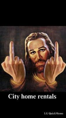 This is what JESUS thinks about "CITY HOME RENTALS"
