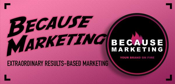 Because Marketing