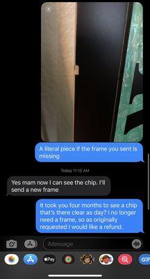 The chip in the frame that I sent her back in August and the fact that she ignored my complaint until today. December 22, 2021