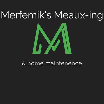 MERFEMIK'S MEAUX-ING AND HOME MAINTENANCE