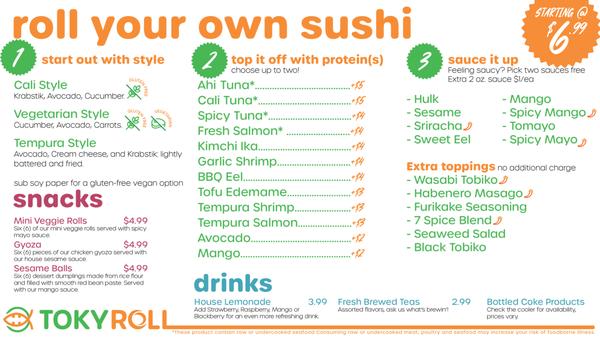 Nothing on the menu catch your eye? Try our "Roll Your Own Way!" option and build the perfect roll!