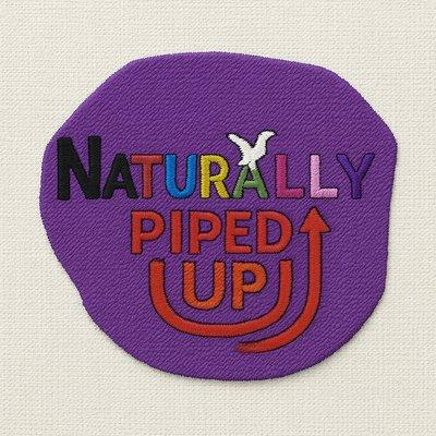 Naturally Piped Up