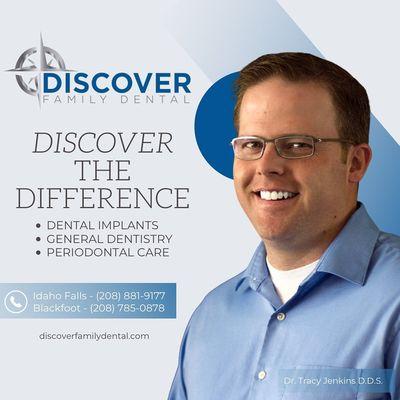 "Discover the Difference with Discover Family Dental!" - Dr. Jenkins