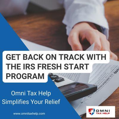 Get Back on Track with the IRS Fresh Start Program: Omni Tax Help Simplifies Your Relief