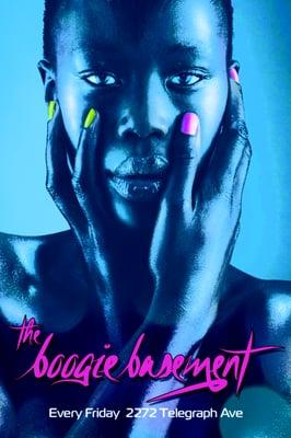 The Boogie Basement Every FRIDAY from 9p-2a 2272 Telegraph Ave Oakland