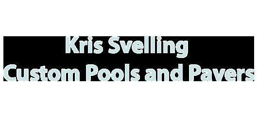 Kris Svelling Custom Pools and Pavers
