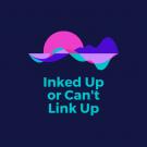 Inked Up or Can't Link Up